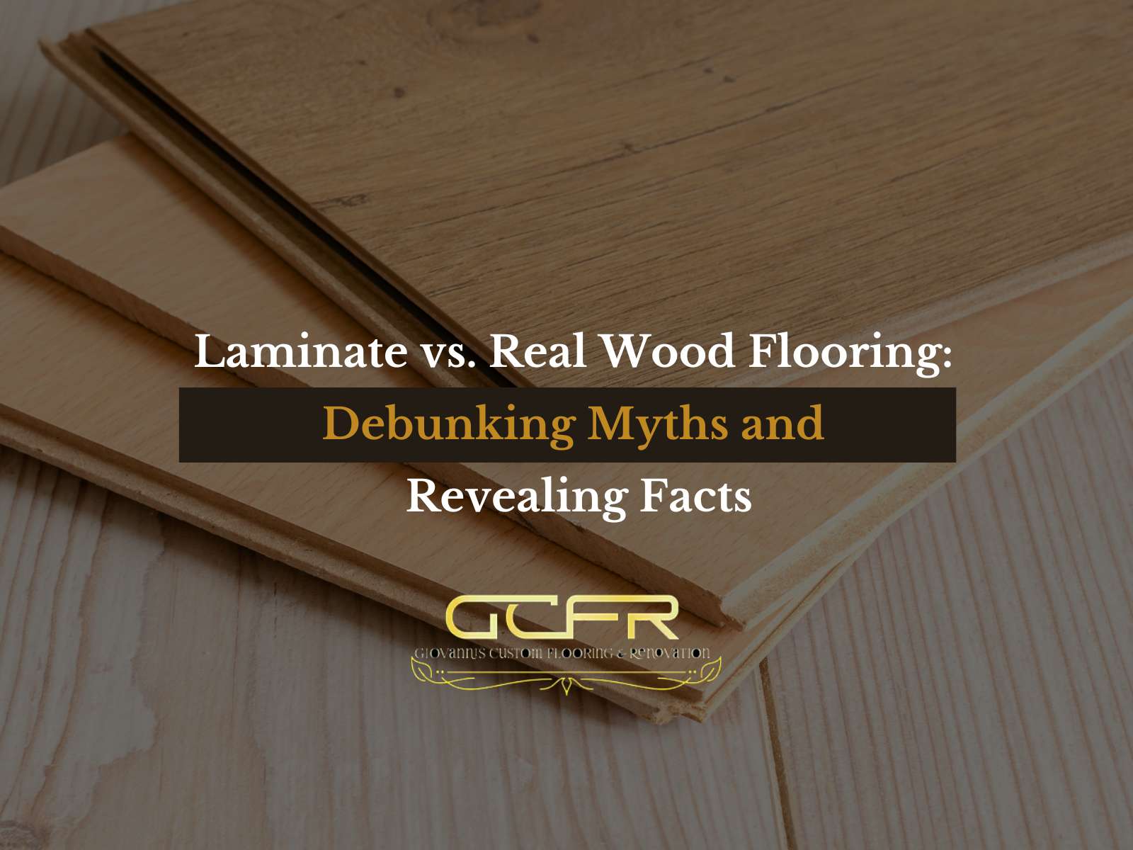 Laminate vs. Real Wood Flooring Debunking Myths and Revealing Facts