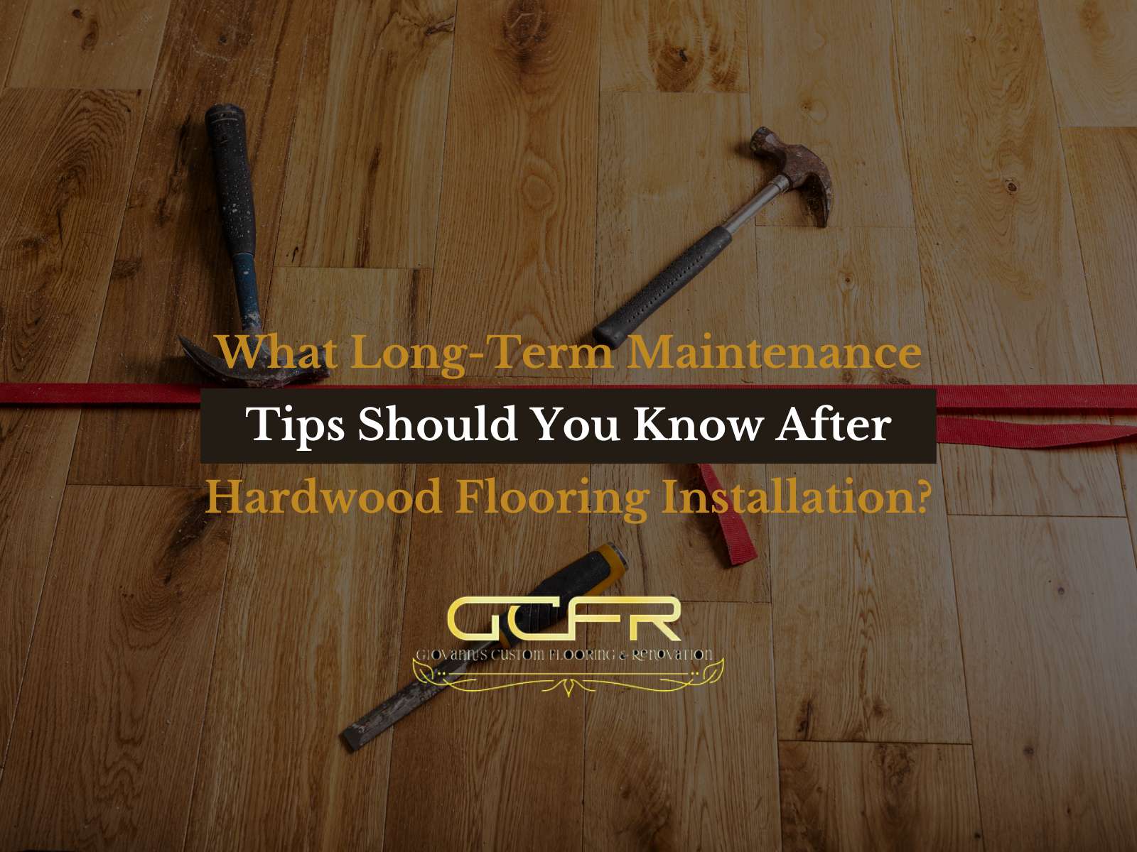 What Long-Term Maintenance Tips Should You Know After Hardwood Flooring Installation